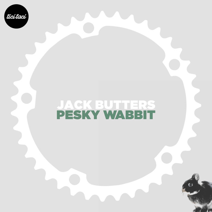 Jack Butters - Pesky Wabbit [2019] [TICITACI 049]