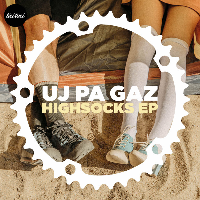 Uj Pa Gaz - Highsocks EP [2019] [TICITACI 056]