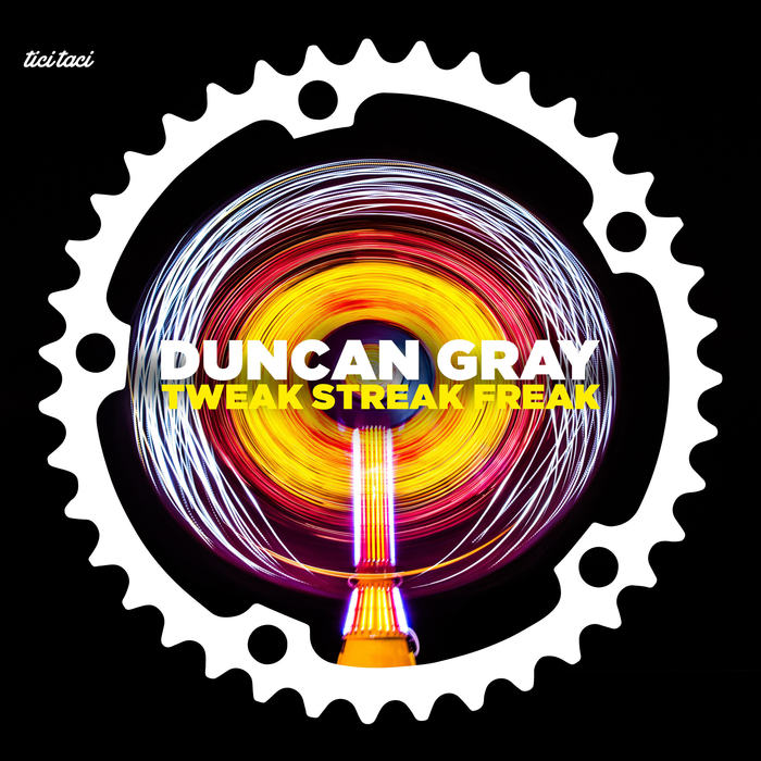 Duncan Gray - Tweak Streak Freak [2017] [TICITACI 038]