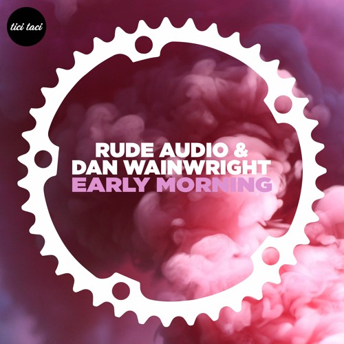 Rude Audio & Dan Wainwright - Early Morning [2021] [TICITACI 066]