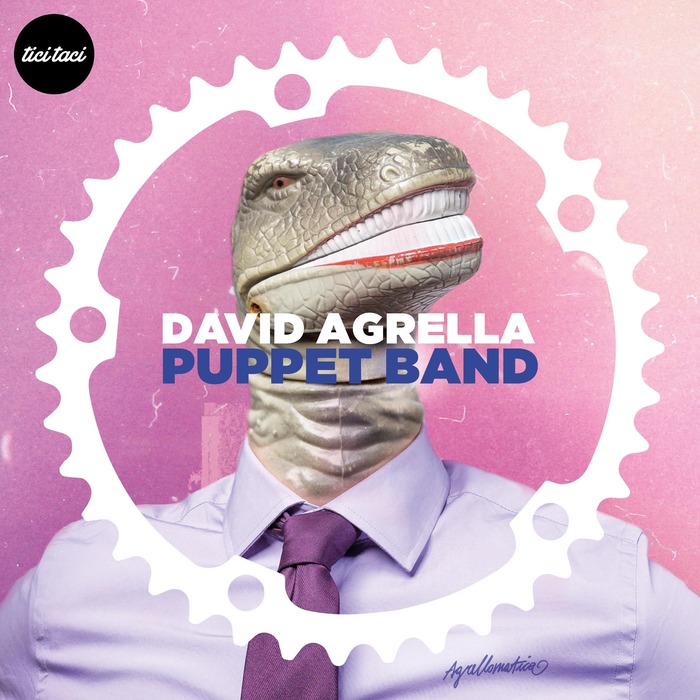 David Agrella - Puppet Band [2016] [TICITACI 031]