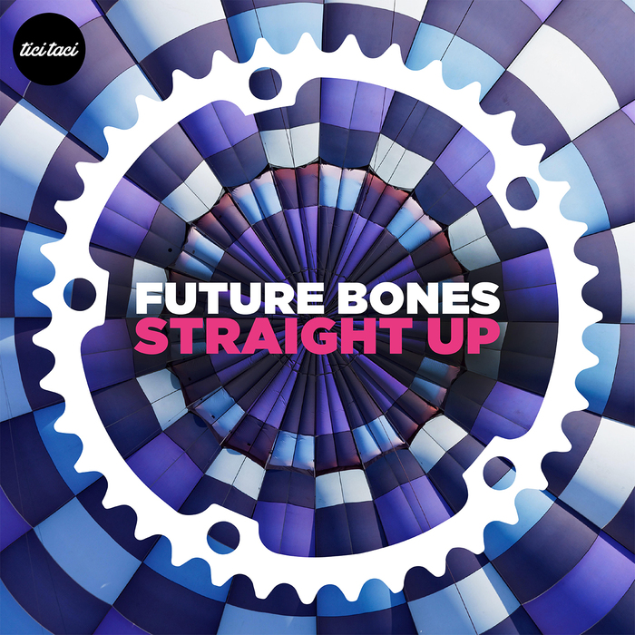 Future Bones - Straight UP [2017] [TICITACI 042]